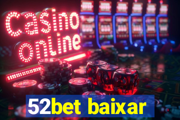 52bet baixar